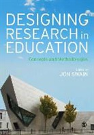 Jon Swain, Jon Swain, Swain Jon - Designing Research in Education