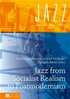 Yvetta Kajavová, Gertrud Pickhan, Rüdiger Ritter, Yvetta Kajanová, Yvetta Kajavová, Gertrud Pickhan... - Jazz from Socialist Realism to Postmodernism