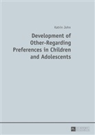 Katrin John - Development of Other-Regarding Preferences in Children and Adolescents