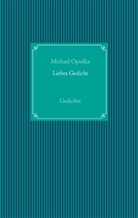 Michael Opielka - Liebes Gedicht