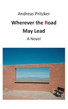 Andreas Pritzker - Wherever the Road May Lead