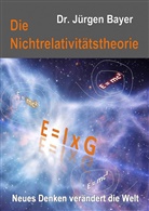 Jürgen Bayer - Die Nichtrelativitätstheorie