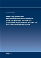Christiane Bär - Bewertung dynamischer Hydrophobieeigenschaften polymerer Isolierstoffe mit dem Dynamischen Tropfen-Prüfverfahren unter Wechsel- und Gleichspannungsbeanspruchung