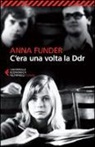 Anna Funder - C'era una volta la DDR