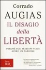Corrado Augias - Il disagio della libertà. Perché agli italiani piace avere un padrone