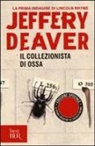 Jeffery Deaver - Il collezionista di ossa. La prima indagine di Lincoln Rhyme