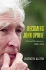 Laurence W. Mazzeno, Laurence W Mazzeno, Laurence W. Mazzeno, Laurence W. (Royalty Account) Mazzeno - Becoming John Updike