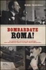 Mimmo Franzinelli - Bombardate Roma! Guareschi contro De Gasperi: uno scandalo della storia repubblicana