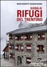 Marco Benedetti, Riccardo Decarli - Guida ai rifugi del Trentino