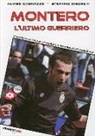 Alvise Cagnazzo, Stefano Discreti - Montero, l'ultimo guerriero. O passa la palla o passa la gamba. Entrambe no!