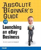 Michael Miller, Michael R. Miller - Absolute Beginner's Guide to Launching an eBay Business