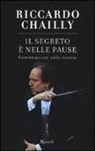 Riccardo Chailly - Il segreto è nelle pause. Conversazione sulla musica