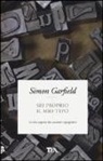 Simon Garfield - Sei proprio il mio typo. La vita segreta dei caratteri tipografici