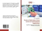 Fayssal Amrane, Abdelhali Bouchagour, Abdelhalim Bouchagour - Etude et Réalisation d'une Carte de Commande Et Supervision