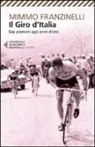 Mimmo Franzinelli - Il Giro d'Italia. Dai pionieri agli anni d'oro