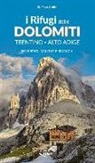 Stefano Ardito - I rifugi delle Dolomiti. Trentino Alto Adige. 353 rifugi, malghe e bivacchi
