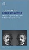 Albert Einstein - Le due relatività. Gli articoli originali del 1905 e 1916