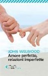 John Welwood - Amore perfetto, relazioni imperfette. Curare la ferita del cuore