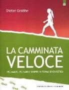Dieter Grabbe - La camminata veloce. Più magri, più sani e sempre in forma senza sforzo