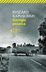 Ryszard Kapu?ci?ski, Ryszard Kapuscinski - Giungla polacca