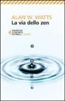 Alan W. Watts - La via dello zen