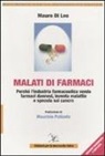 Mauro Di Leo - Malati di farmaci. Perché l'industria farmaceutica vende farmaci, inventa malattie e specula sul cancro