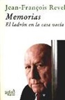 Jean-François Revel - Memorias : el ladrón en la casa vacía
