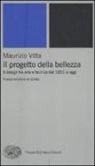 Maurizio Vitta - Il progetto della bellezza. Il design fra arte e tecnica dal 1851 a oggi
