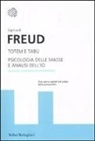 Sigmund Freud - Totem e tabù-Psicologia delle masse e analisi dell'io