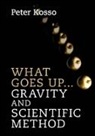 Peter Kosso, Peter (Northern Arizona University) Kosso - What Goes Up... Gravity and Scientific Method