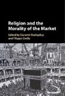Filippo Osella, Filippo Rudnyckyj Osella, Filippo Osella, Osella Filippo, Daromir Rudnyckyj - Religion and the Morality of the Market