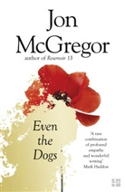 Jon McGregor, McGregor Jon - Even the Dogs