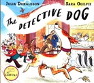Julia Donaldson, Sara Ogilvie, Sara Ogilvie - The Detective Dog