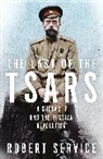 Robert Service - The Last of the Tsars