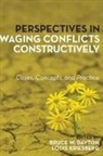 Bruce W. Dayton, Bruce W. Kriesberg Dayton, Bruce W Dayton, Bruce W. Dayton, Louis Kriesberg - Perspectives in Waging Conflicts Constructively