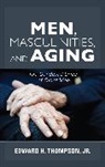 Thompson, Thompson, Edward H. Thompson, Edward H. Jr. Thompson, Jr. Thompson, Edward H Thompson Jr - Men, Masculinities, and Aging
