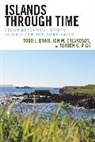 Todd J. Braje, Todd J. Erlandson Braje, Jon M. Erlandson, Erlandson Jon M., Torben C. Rick, Rick Torben C. - Islands Through Time