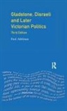 Adelman, Paul Adelman - Gladstone, Disraeli and Later Victorian Politics