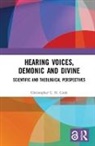 Cook, Christopher C. H. Cook, Cook Christopher C. H. - Hearing Voices, Demonic and Divine