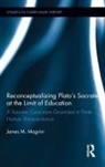 James M. Magrini, James M. (College of Dupage Magrini, Magrini James M. - Reconceptualizing Plato''s Socrates At the Limit of Education