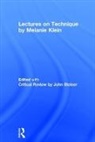 Melanie Klein, John Steiner, John Steiner, Steiner John - Lectures on Technique By Melanie Klein