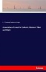 E F (Edward Frederick) Knight, E. F. (Edward Frederick) Knight, Edward Fr. Knight - A narrative of travel in Kashmir, Western Tibet and Gilgit