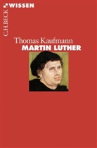 Thomas Kaufmann - Martin Luther