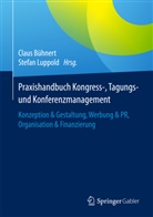 Clau Bühnert, Claus Bühnert, Luppold, Luppold, Stefan Luppold - Praxishandbuch Kongress-, Tagungs- und Konferenzmanagement
