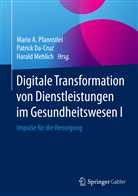 Patric Da-Cruz, Patrick Da-Cruz, Harald Mehlich, Mario A. Pfannstiel - Digitale Transformation von Dienstleistungen im Gesundheitswesen I. Bd.1