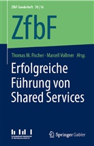 Thomas M. Fischer, Thoma M Fischer, Thomas M Fischer, Vollmer, Vollmer, Marcell Vollmer - Erfolgreiche Führung von Shared Services