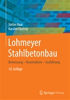Stefa Baar, Stefan Baar, Karsten Ebeling, Gottfried C. O. Lohmeyer - Lohmeyer Stahlbetonbau