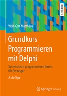 Wolf-Gert Matthäus - Grundkurs Programmieren mit Delphi