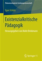 Egon Schütz, Malte Brinkmann - Existenzialkritische Pädagogik