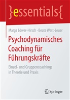 Marg Löwer-Hirsch, Marga Löwer-Hirsch, Beate West-Leuer - Psychodynamisches Coaching für Führungskräfte